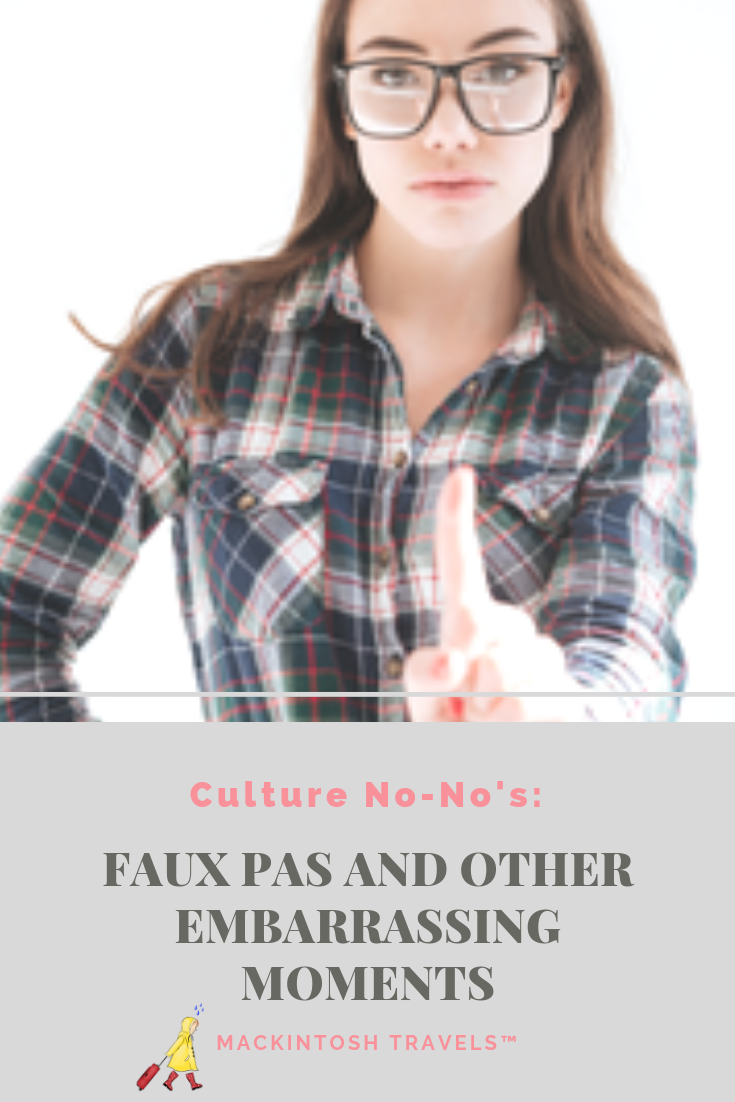 Culture No-No’s: Faux Pas and Other Embarrassing Moments