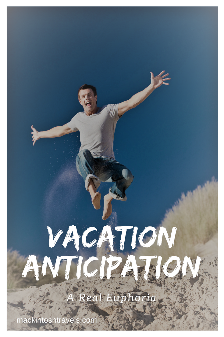 Vacation Anticipation | A Real Euphoria