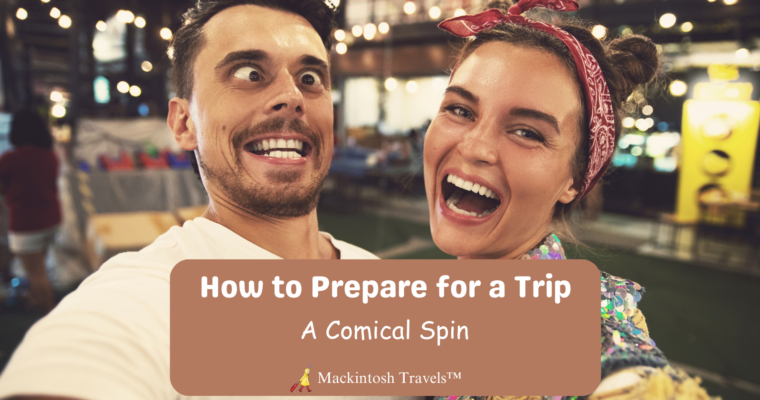 How to Prepare for a Trip: A Comical Spin