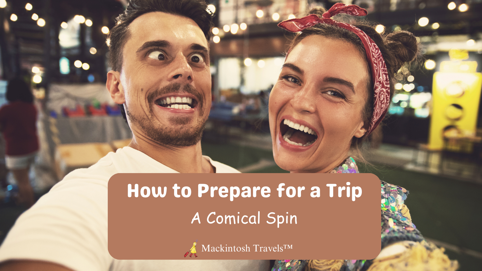 How to Prepare for a Trip: A Comical Spin